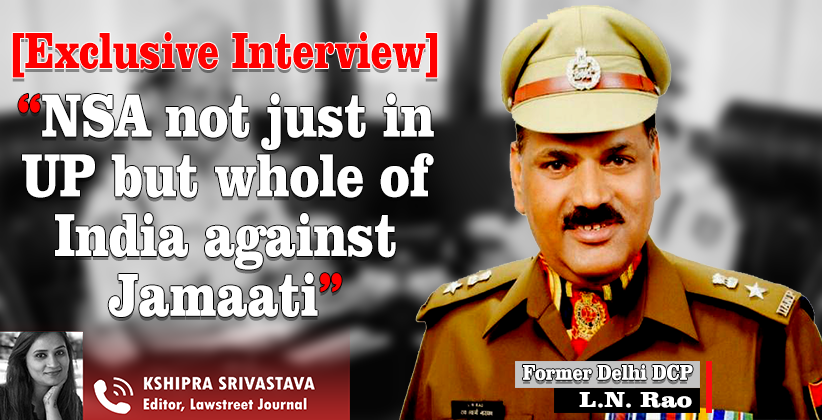 LawStreet Journal In Conversation With Former Delhi DCP LN Rao