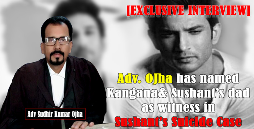 [LSJ EXCLUSIVE INTERVIEW]: Adv. Ojha Has Named Kangana Ranaut & Sushant’s Father As Witnesses In Sushant’s Suicide Case - Lawstreet Journal In Exclusive Conversation With Adv. Ojha. [Watch Video]