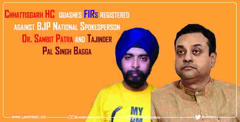 Chhattisgarh High Court quashes FIRs registered against BJP National Spokesperson Dr. Sambit Patra and Tajinder Pal Singh Bagga