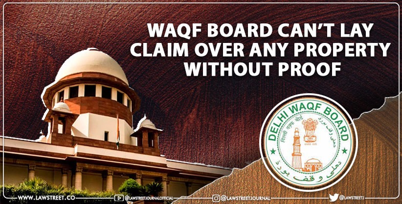 Without documentary proof, Waqf Board can't lay claim over any property