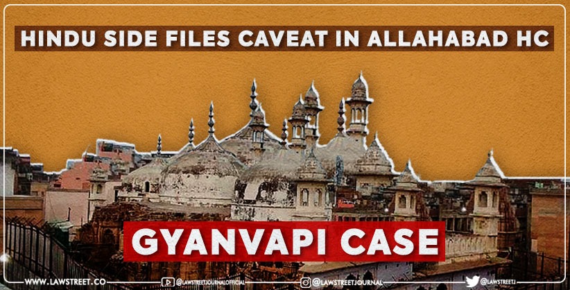 Hindu Side Files Caveat in Allahabad HC in Gyanvapi case [Read Caveat Application]