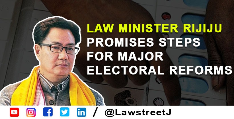 Law Minister Rijiju Promises Steps For Major Electoral Reforms