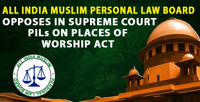 AIMPLB Opposes In Supreme Court PILs On Places of Worship Act Read Impleadment Application