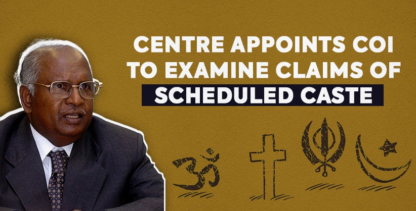 Centre Appoints CoI To Examine Claims Of Scheduled Caste Status To Converts [Read Notice]