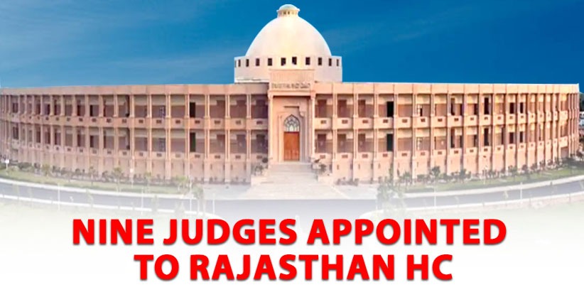 Nine judges appointed to Rajasthan HC [Read Notification]