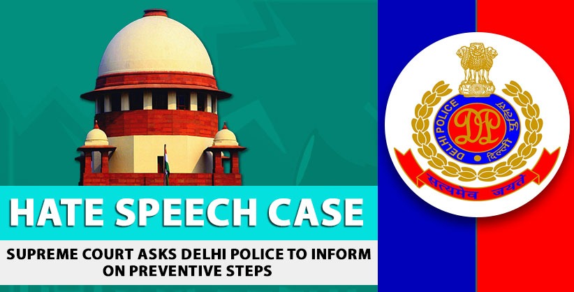 Hate speech case: SC asks Delhi police to inform on preventive steps