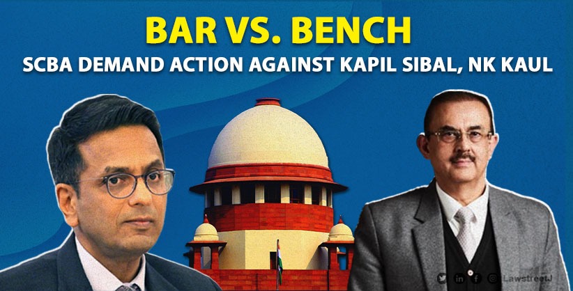 Bar vs. Bench: SCBA members demand action against Kapil Sibal and NK Kaul, show solidarity with President Vikas Singh [Read Resolution]