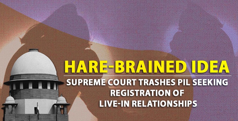 ‘Hare-brained idea’, SC trashes PIL seeking registration of live-in relationships