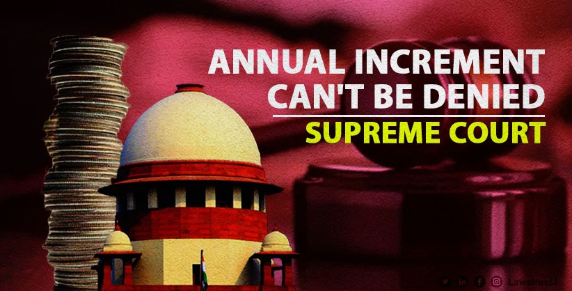 Landmark Supreme Court Ruling: Employees entitled to Annual Increment even if earned on the eve of retirement! [Read Judgment]