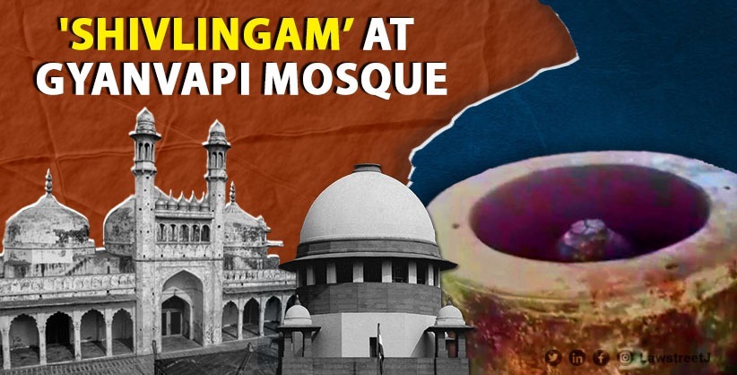 Supreme Court Defers 'Scientific Survey' Order of 'Shivlingam' at Gyanvapi Mosque