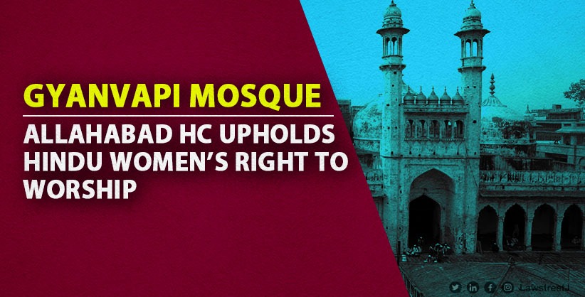 Legal Battle Over Gyanvapi Mosque: Allahabad High Court Supports Hindu Women's Right to Worship