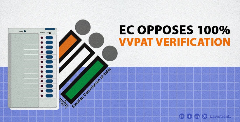 Election Commission Opposes 100% VVPAT Verification, Citing Concerns About Reverting to Paper Ballots [Read Order]