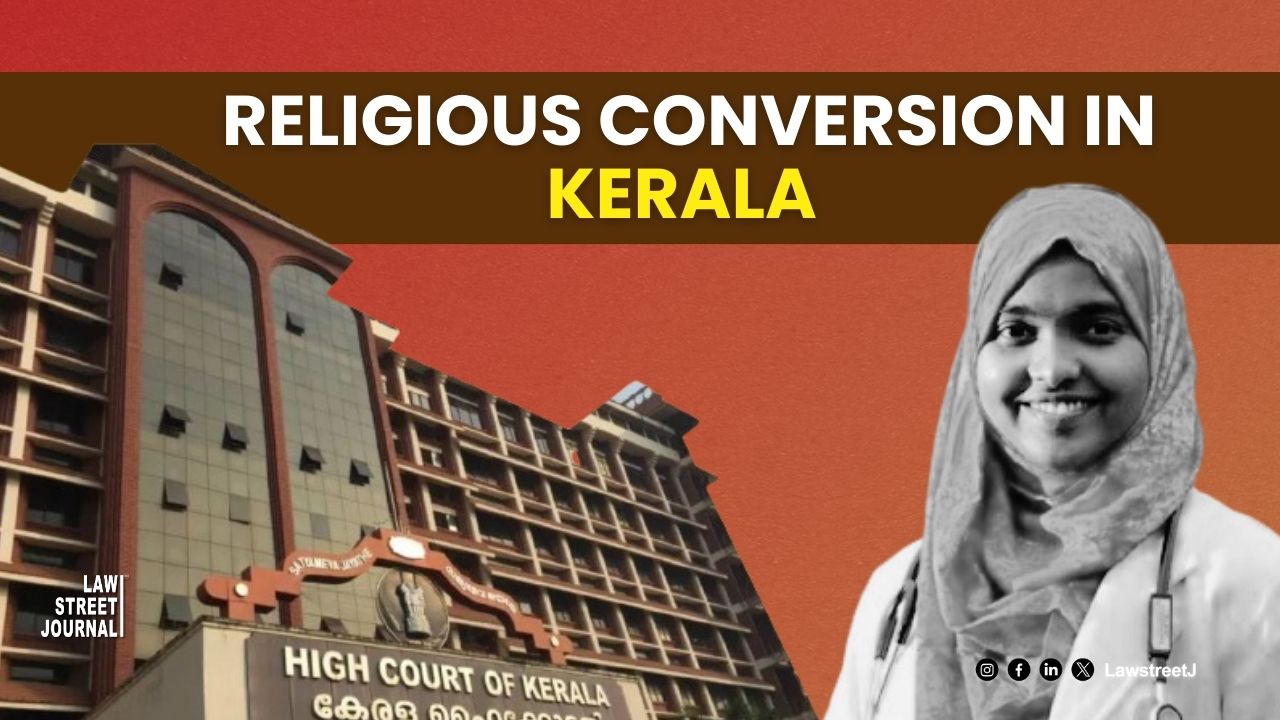 Hindu girl not illegally detained: Kerala HC rejects father's plea in religious conversion case