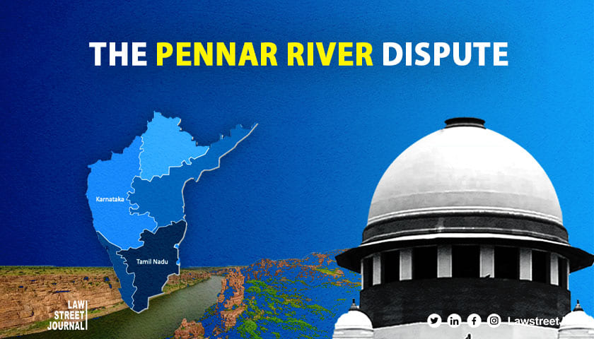 Pennar river dispute between Tamil Nadu Karnataka SC asks Centre to constitute negotiation committee