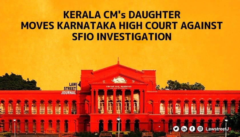Kerala CM Pinarayi Vijayans daughter moves Karnataka HC against SFIO investigation against her company