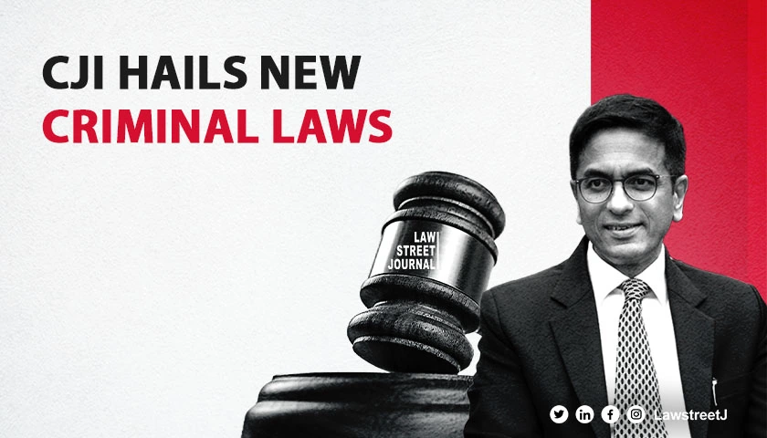 New criminal laws watershed moment for society CJI