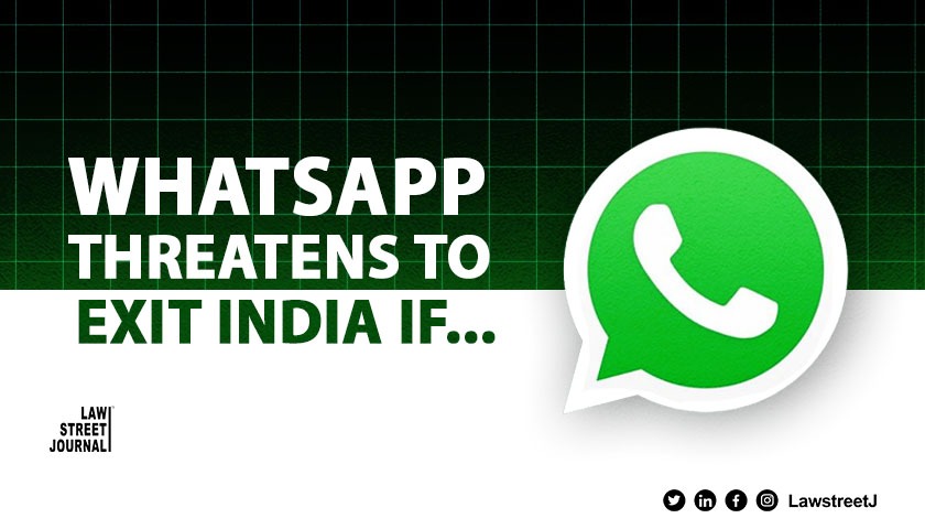 whatsapp-has-threatened-to-exit-india-if-asked-to-break-end-to-end-encryption