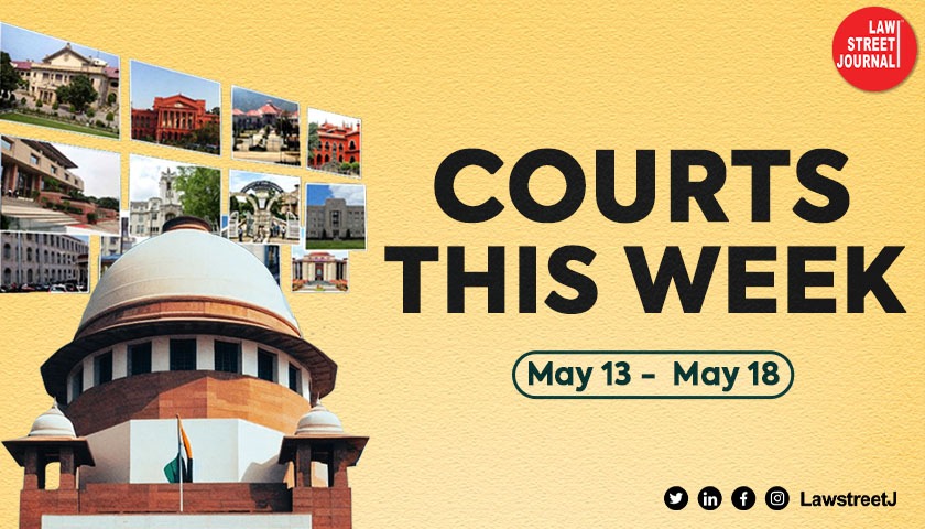 indian-courts-this-week-law-street-journals-weekly-round-up-of-sc-amp;-hcs-may-13-may-18