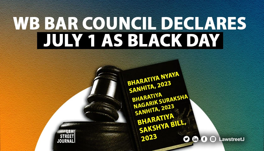west-bengal-bar-council-declares-july-1-as-black-day-in-protest-against-new-criminal-laws
